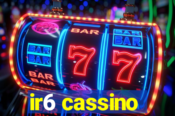 ir6 cassino